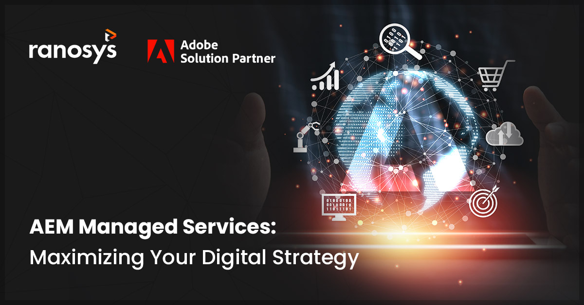 Unlock the Full Potential of Adobe Experience Manager with Managed Services