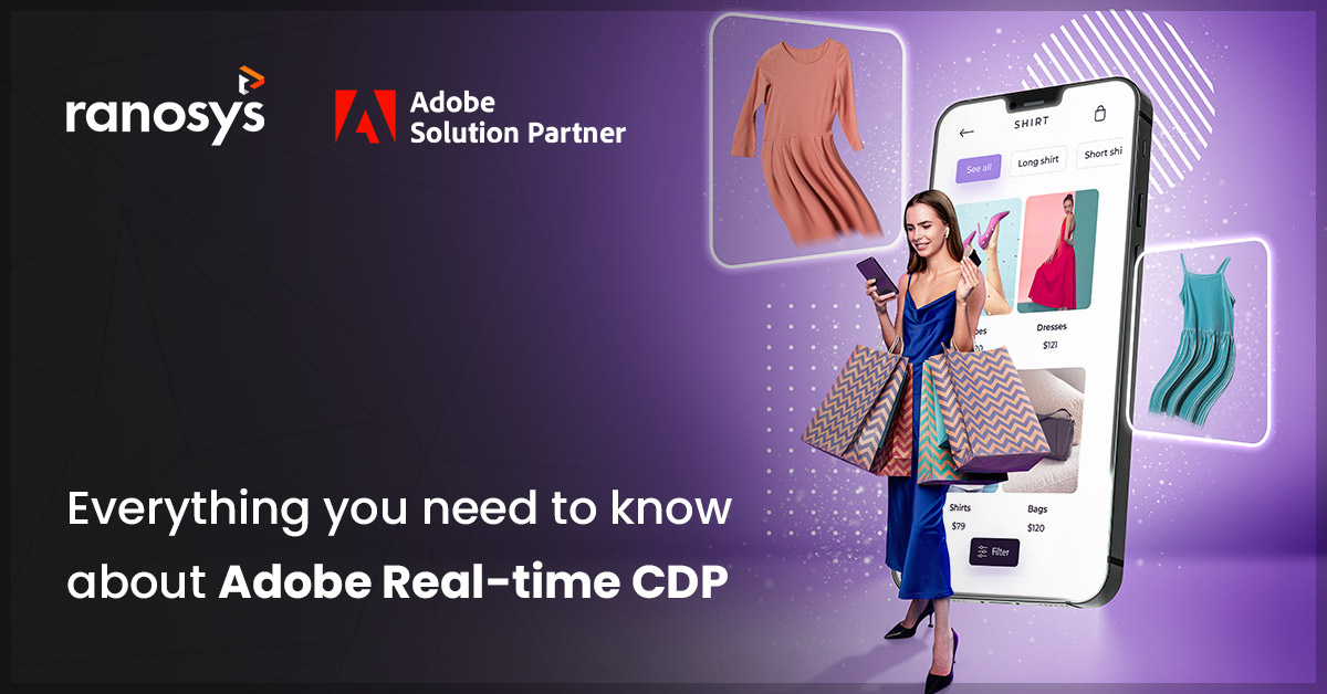 The ultimate guide to Adobe Real-time CDP and its benefits for the Retail and eCommerce industry